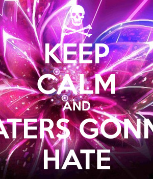 Keep Calm And Haters Gonna