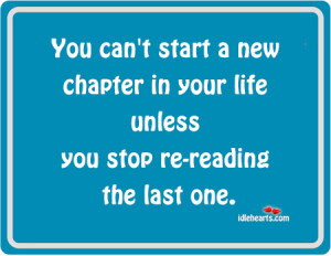 You Can’t Start A New Chapter In Your Life Unless…
