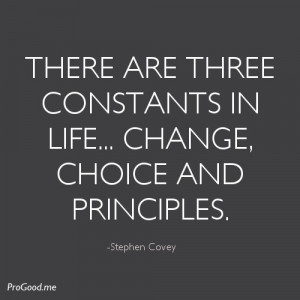 ... -Covey-There-are-three-constants-in-life-change-choice-principles.jpg