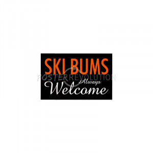 Ski Bums Always Welcome Sports Poster - 17x11