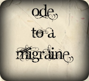 An Ode to Migraines