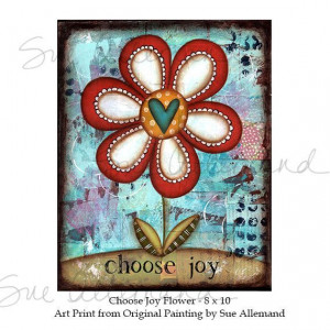 CHOOSE JOY Flower Art Print 8 x 10 Original by SueAllemandArt: Mixed ...