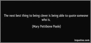 The next best thing to being clever is being able to quote someone who ...