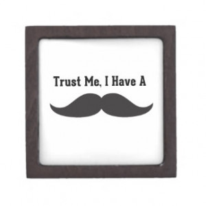 Trust Me, I Have a Mustache - Funny Sayings Premium Keepsake Box