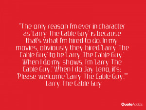 jay leno it s please welcome larry the cable guy larry the cable guy