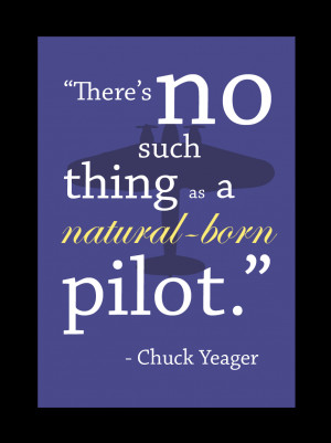 Pilot Quotes As a natural-born pilot.