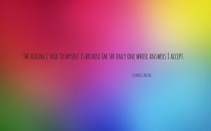 The reason I talk to myself is because... quote wallpaper