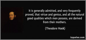 ... which men possess, are derived from their mothers. - Theodore Hook