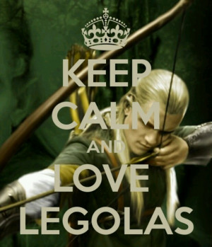 Keep calm and love Legolas