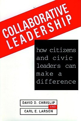 Collaborative Leadership: How Citizens and Civic Leaders Can Make a ...