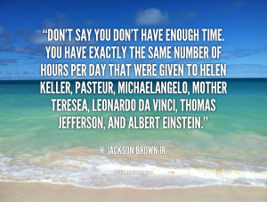 Don’t say you don’t have enough time. You have exactly the same ...