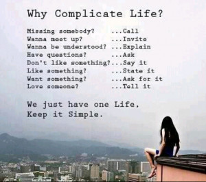 Enjoy your life, keep it simple, get over the cliff…