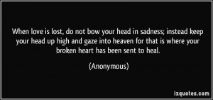 love-is-lost-do-not-bow-your-head-in-sadness-instead-keep-your-head-up ...