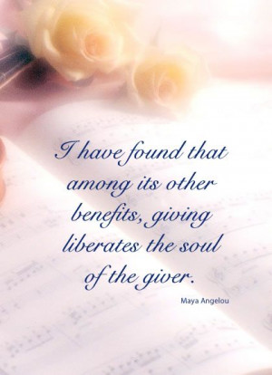 Giving liberates the soul of the giver..