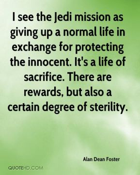 as giving up a normal life in exchange for protecting the innocent ...