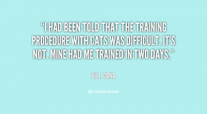 had been told that the training procedure with cats was difficult ...