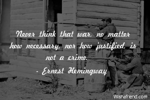 ... that war, no matter how necessary, nor how justified, is not a crime