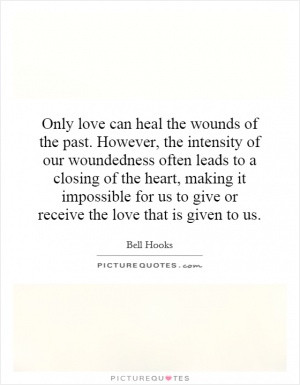Only love can heal the wounds of the past. However, the intensity of ...