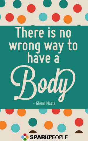 There is no wrong way to have a body.