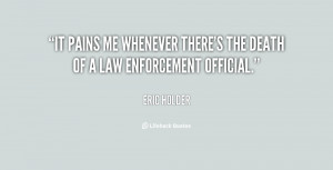 It pains me whenever there's the death of a law enforcement official ...