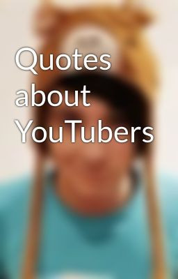 quotes about youtubers jun 28 2014 hey guys so this book about quotes ...