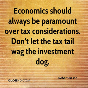 Always Be Paramount Over Tax Considerations. Don’t Let The Tax ...