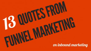 13 Quotes from Funnel - The Festival of Marketing