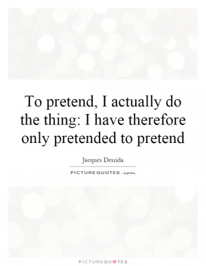 Jacques Derrida Quotes | Jacques Derrida Sayings | Jacques Derrida ...