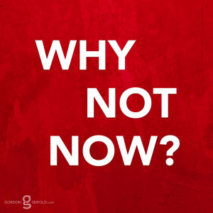 Why not #now? #Quote
