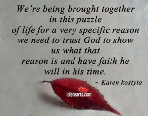 ... in this puzzle of life for a very specific reason ~ Faith Quote