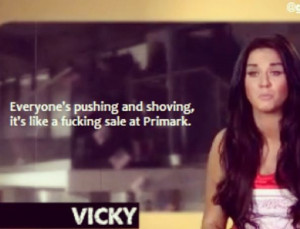 Geordie shore. Geordie shore quote. Funny. Vicky. Primark