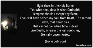 fight thee, in the Holy Name! Yet, what thou dost, is what God saith ...