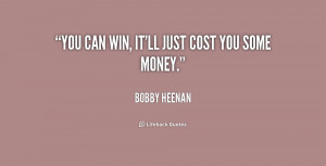 quote-Bobby-Heenan-you-can-win-itll-just-cost-you-229177.png