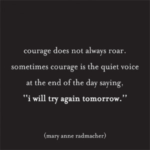 Home / Gifts / Quotables / Magnets / “Courage Does Not Always Roar ...