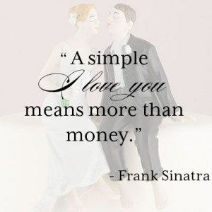 ... love quote a simple i love you means more than money frank sinatra