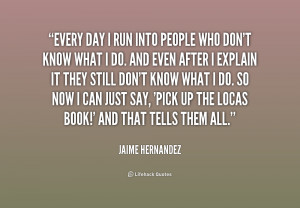 Jaime Hernandez Quotes