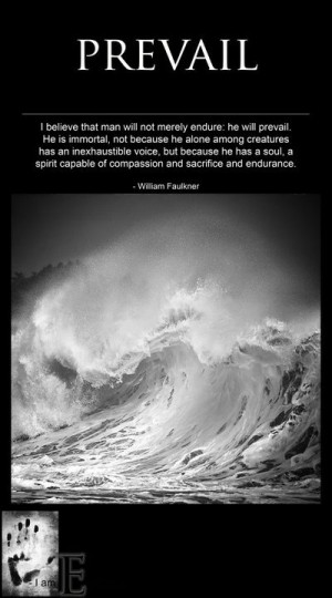 He Will Prevail...William Faulkner inspiring-quotes-and-phrases