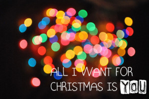 All i want for Christmas is you