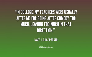 quote-Mary-Louise-Parker-in-college-my-teachers-were-usually-after ...