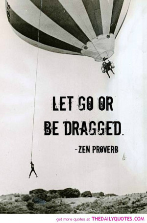 zen-proverb-quote-let-go-saying-good-fuunny-life-quotes-pictures-pics ...
