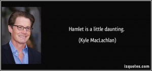 More Kyle MacLachlan Quotes