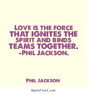 ... phil jackson phil jackson more love quotes inspirational quotes life