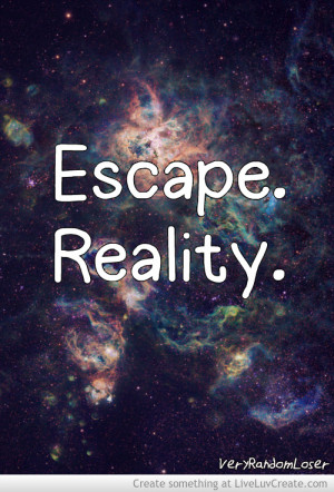 Music is my Escape From Reality Quotes Escape From Reality Quotes