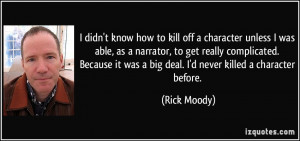 how to kill off a character unless I was able, as a narrator, to get ...