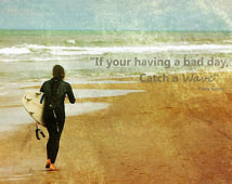 Surfer Quote Photograph, Surfer Gir l, Catch A Wave Quote, Beach ...