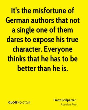 Franz Grillparzer - It's the misfortune of German authors that not a ...