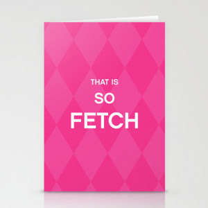 That is so FETCH - quote from the movie Mean Girls Stationery Cards