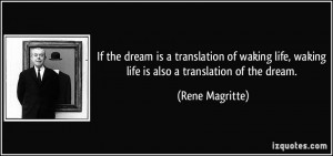 If the dream is a translation of waking life, waking life is also a ...