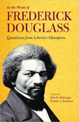 In the Words of Frederick Douglass: Quotations from Liberty's Champion