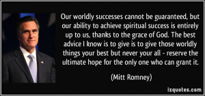... the ultimate hope for the only one who can grant it. - Mitt Romney